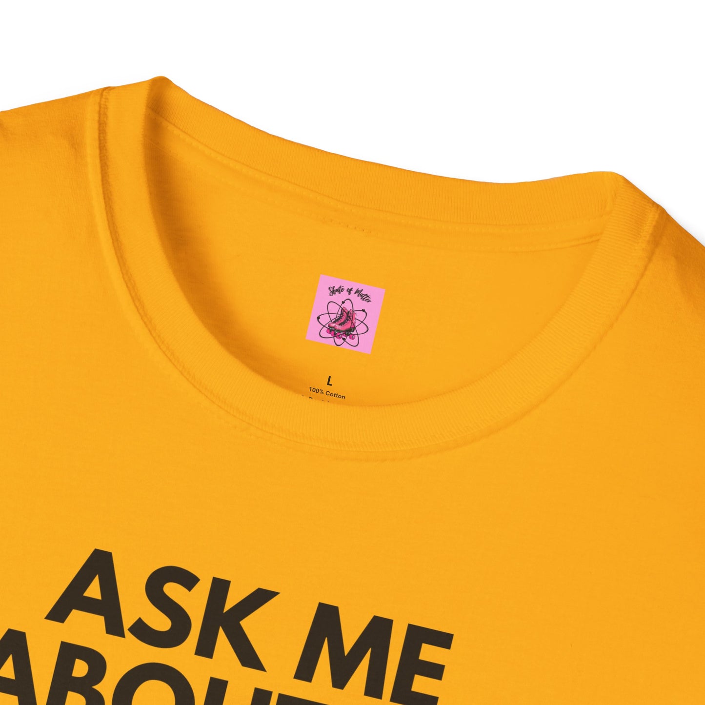 Ask Me About My Roller Skates Unisex T-Shirt