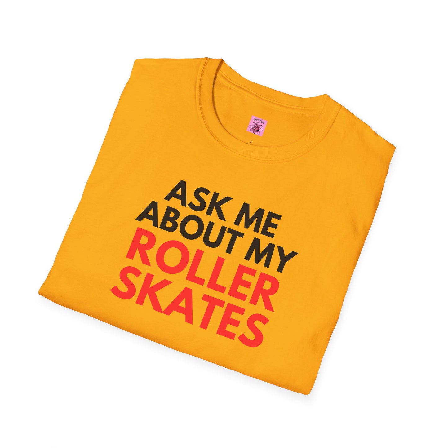 Ask Me About My Roller Skates Unisex T-Shirt