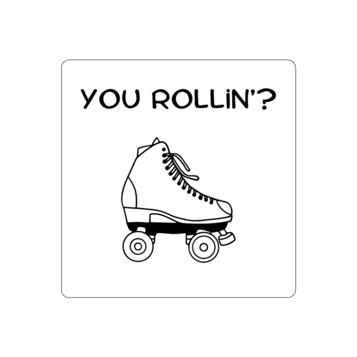 You Rollin'? Sticker