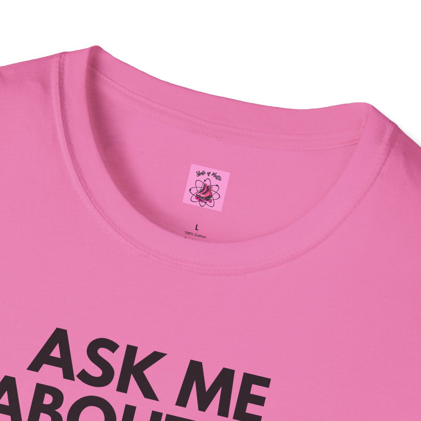 Ask Me About My Roller Skates Unisex T-Shirt