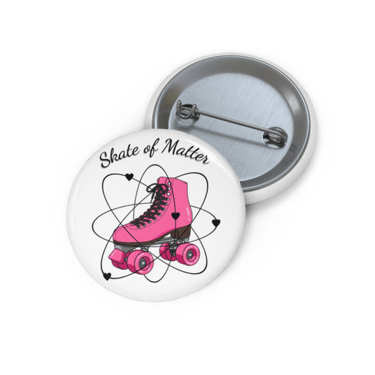 Skate of Matter Pin Button