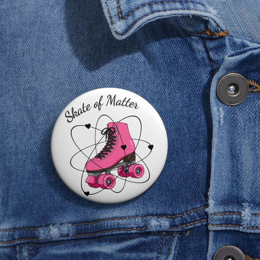 Skate of Matter Pin Button