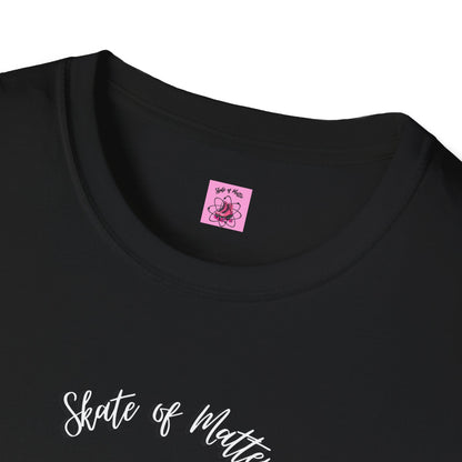 Skate of Matter Unisex T-Shirt