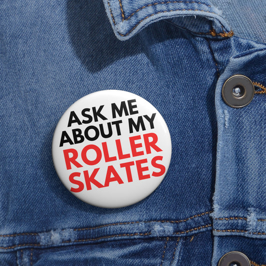 Accessories - Ask Me About My Roller Skates Pin Button - Skate of Matter LLC