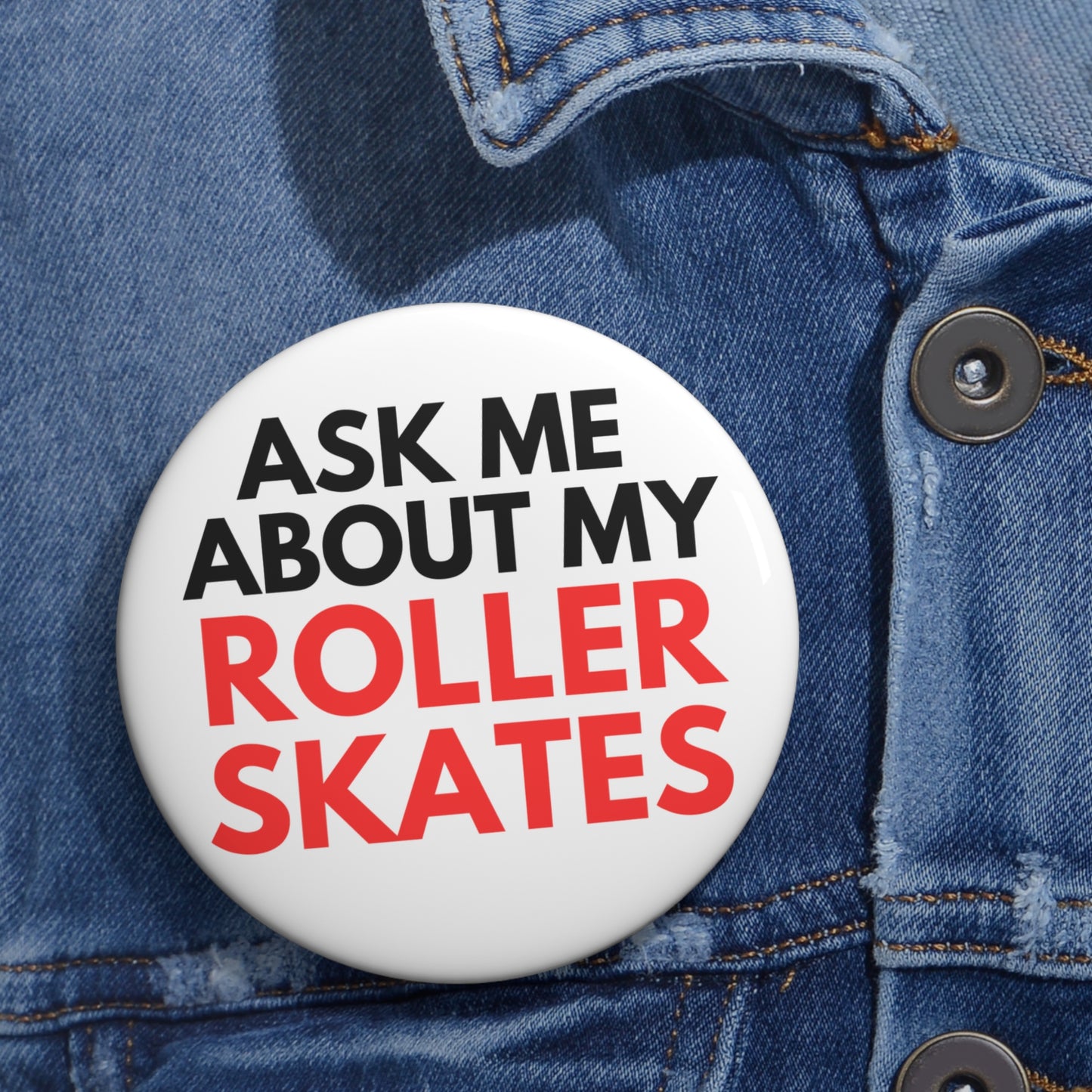 Accessories - Ask Me About My Roller Skates Pin Button - Skate of Matter LLC