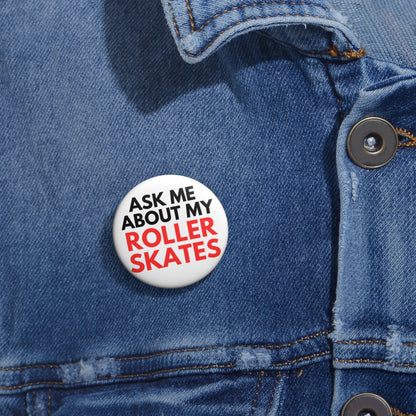 Accessories - Ask Me About My Roller Skates Pin Button - Skate of Matter LLC