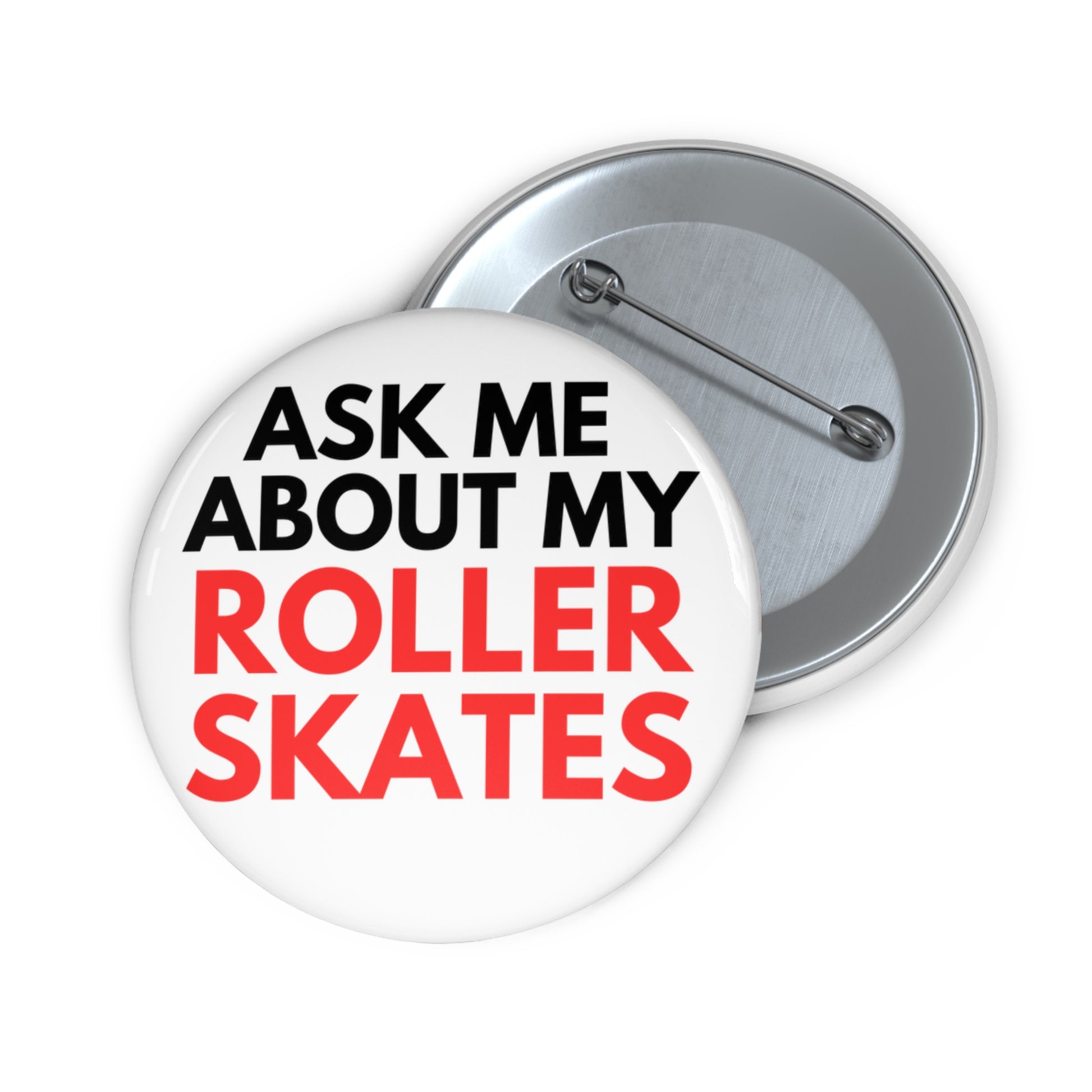 Accessories - Ask Me About My Roller Skates Pin Button - Skate of Matter LLC