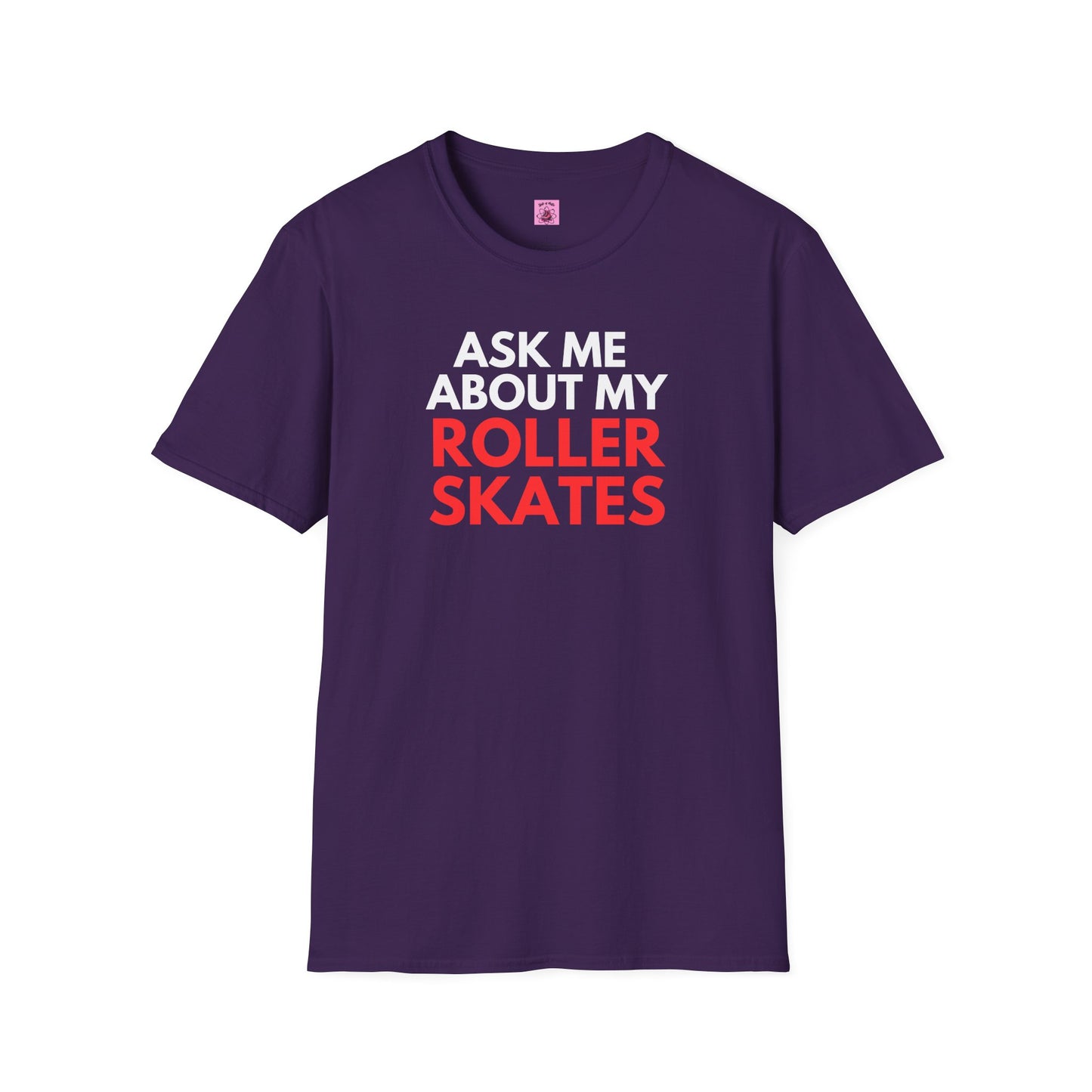 T-Shirt - Ask Me About My Roller Skates Unisex T-Shirt - Skate of Matter LLC