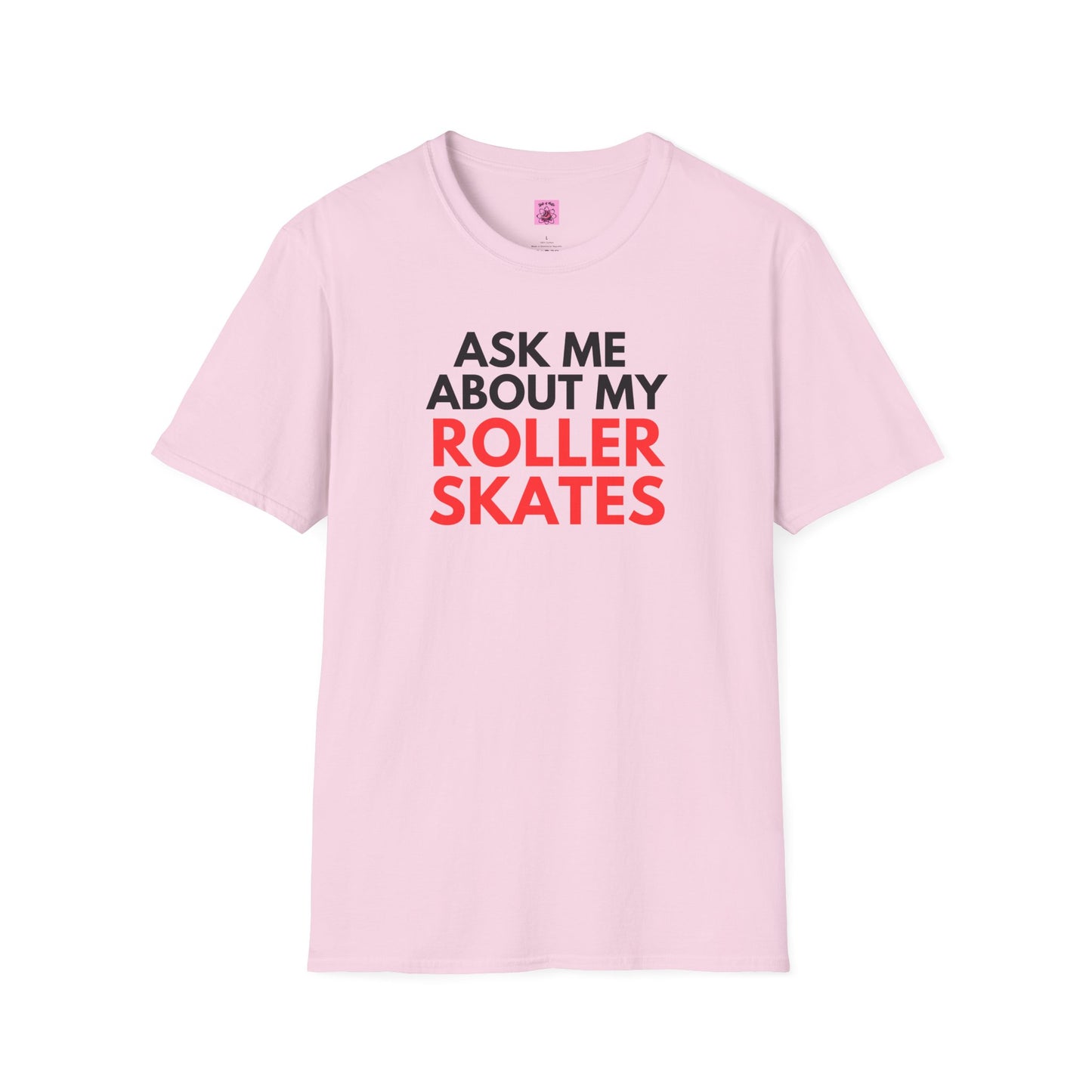 T-Shirt - Ask Me About My Roller Skates Unisex T-Shirt - Skate of Matter LLC