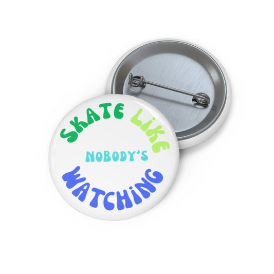 Accessories - BlueGreen Skate Like Nobodys Watching Pin Button - Skate of Matter LLC