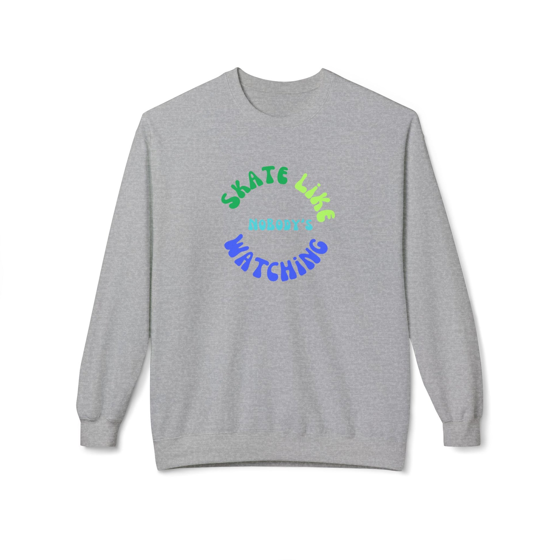 Sweatshirt - BlueGreen Skate Like Nobodys Watching Unisex Fleece Crewneck Sweatshirt - Skate of Matter LLC