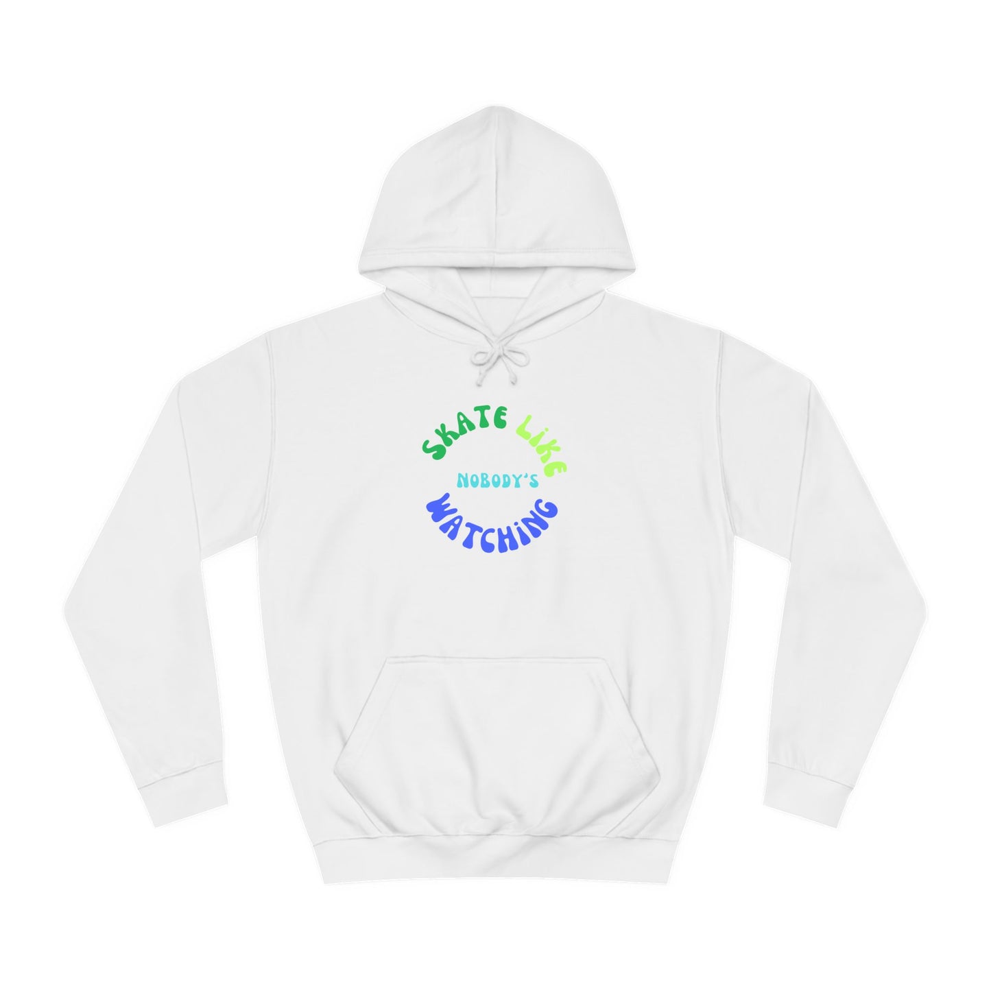 Hoodie - BlueGreen Skate Like Nobodys Watching Unisex Hoodie - Skate of Matter LLC