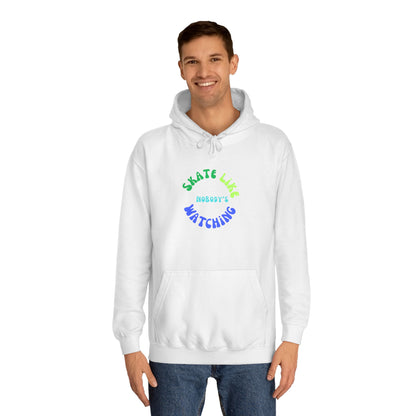 Hoodie - BlueGreen Skate Like Nobodys Watching Unisex Hoodie - Skate of Matter LLC