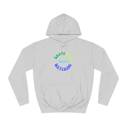 Hoodie - BlueGreen Skate Like Nobodys Watching Unisex Hoodie - Skate of Matter LLC