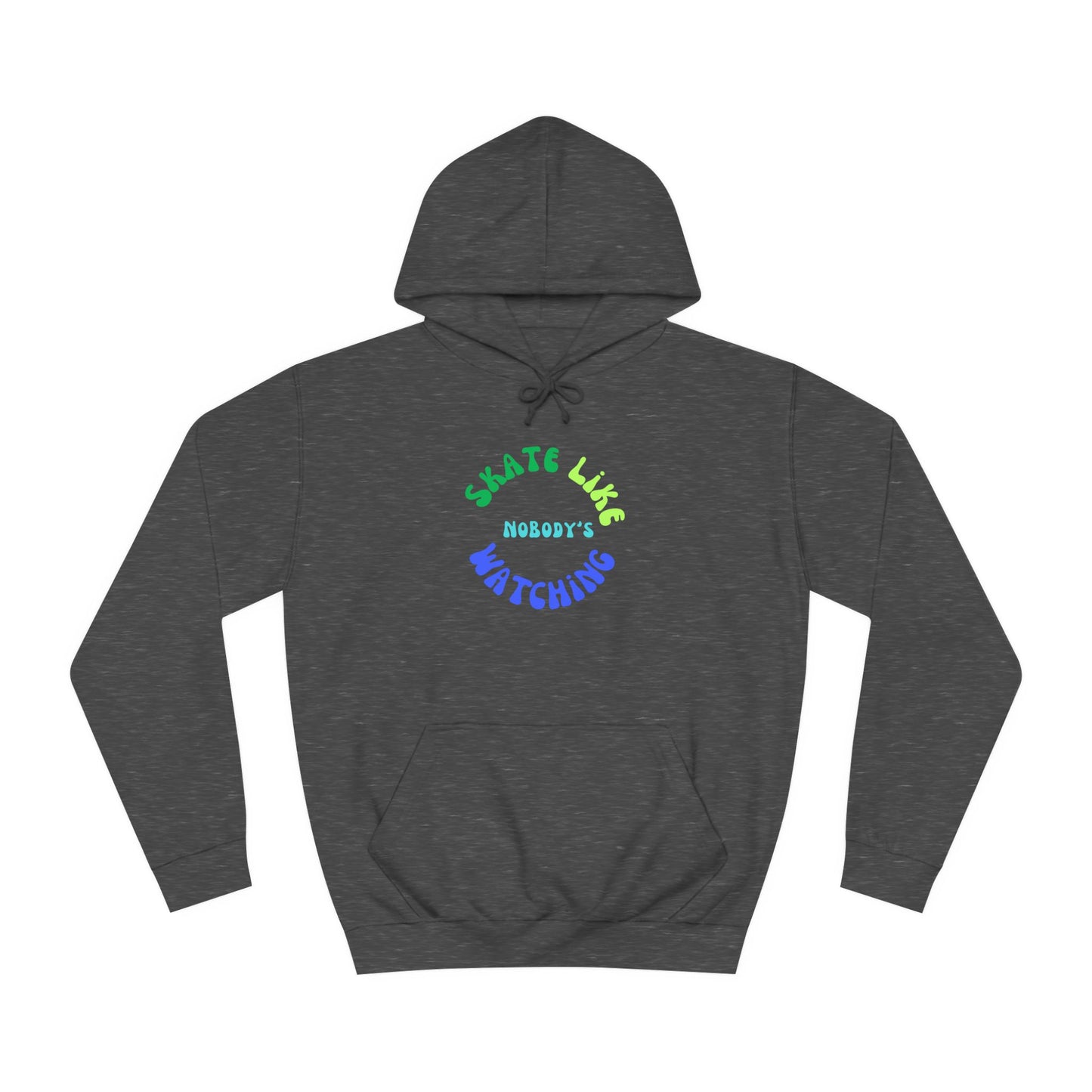 Hoodie - BlueGreen Skate Like Nobodys Watching Unisex Hoodie - Skate of Matter LLC