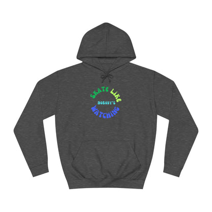 Hoodie - BlueGreen Skate Like Nobodys Watching Unisex Hoodie - Skate of Matter LLC