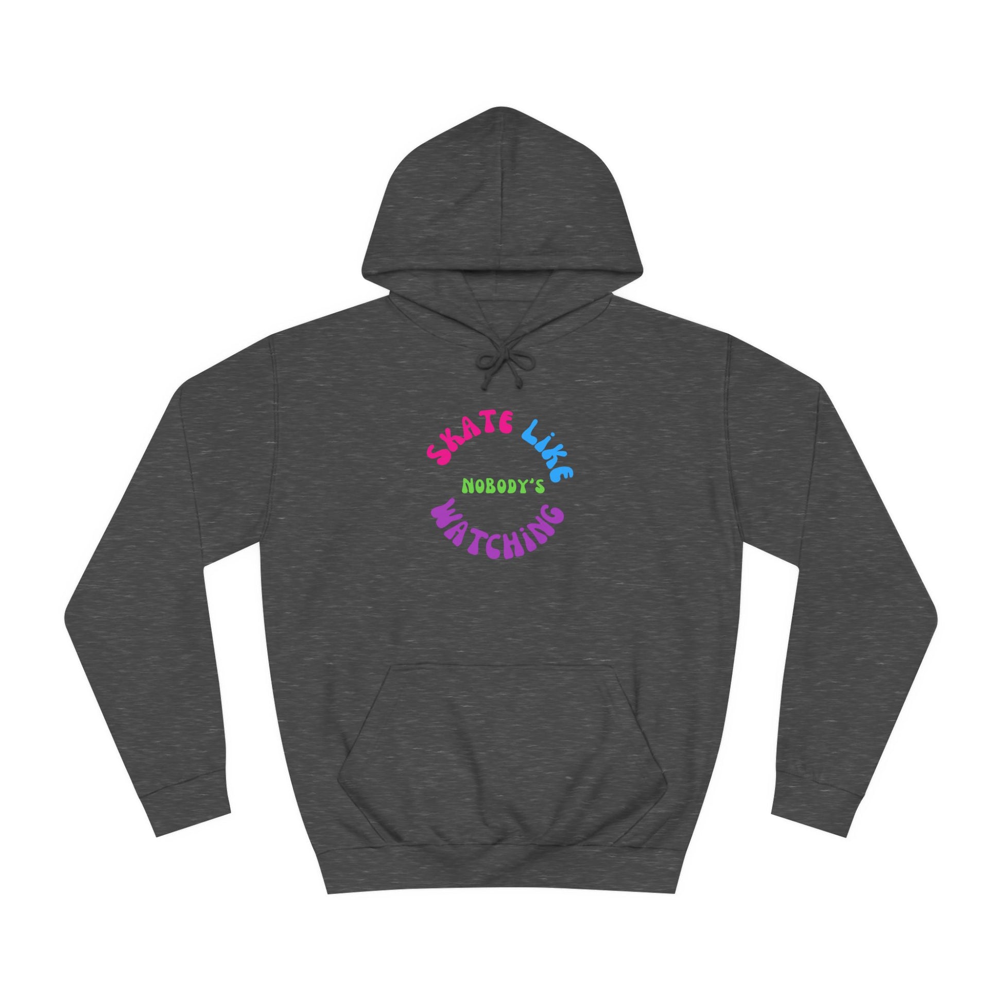 Hoodie - Colorful Skate Like Nobodys Watching Unisex Hoodie - Skate of Matter LLC