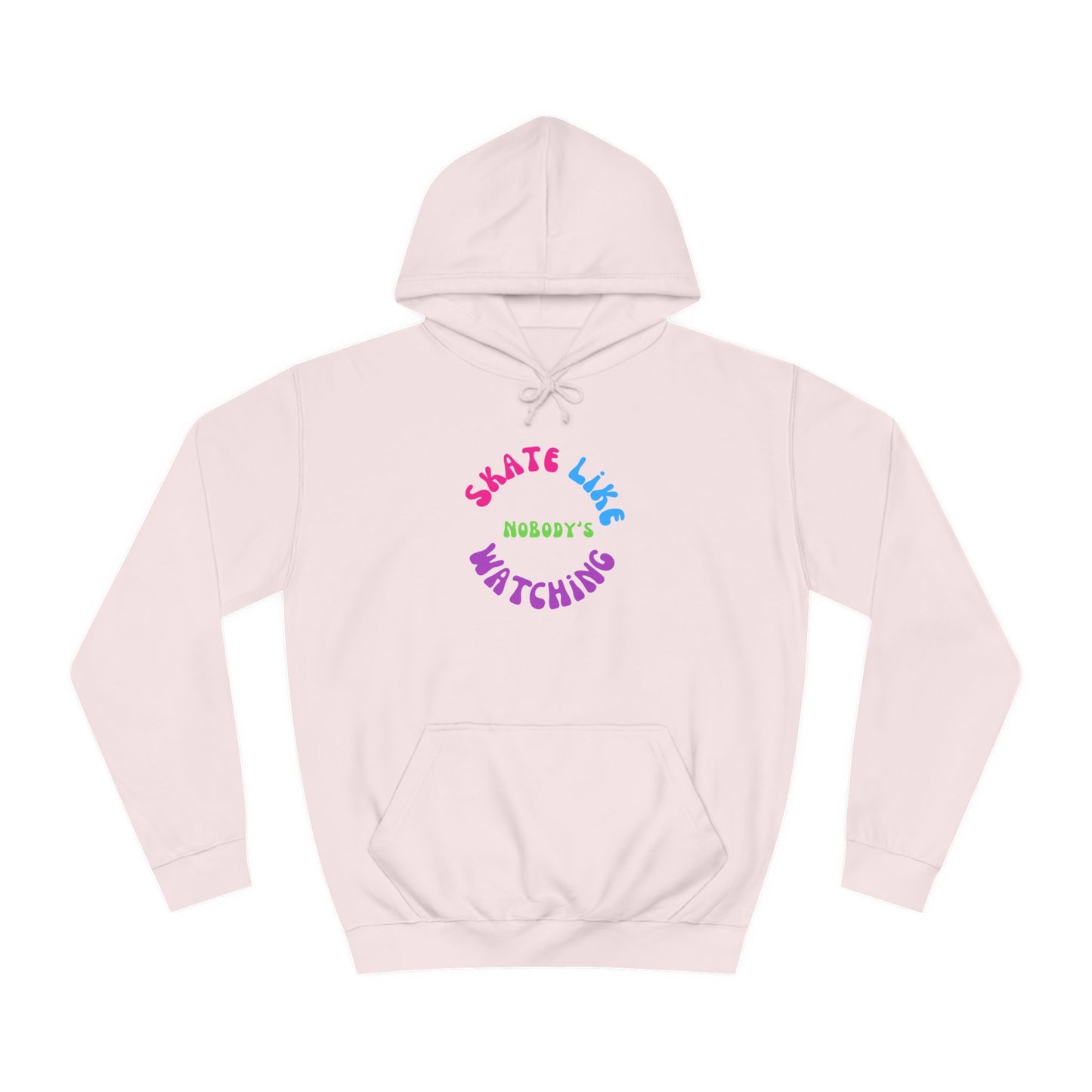 Hoodie - Colorful Skate Like Nobodys Watching Unisex Hoodie - Skate of Matter LLC