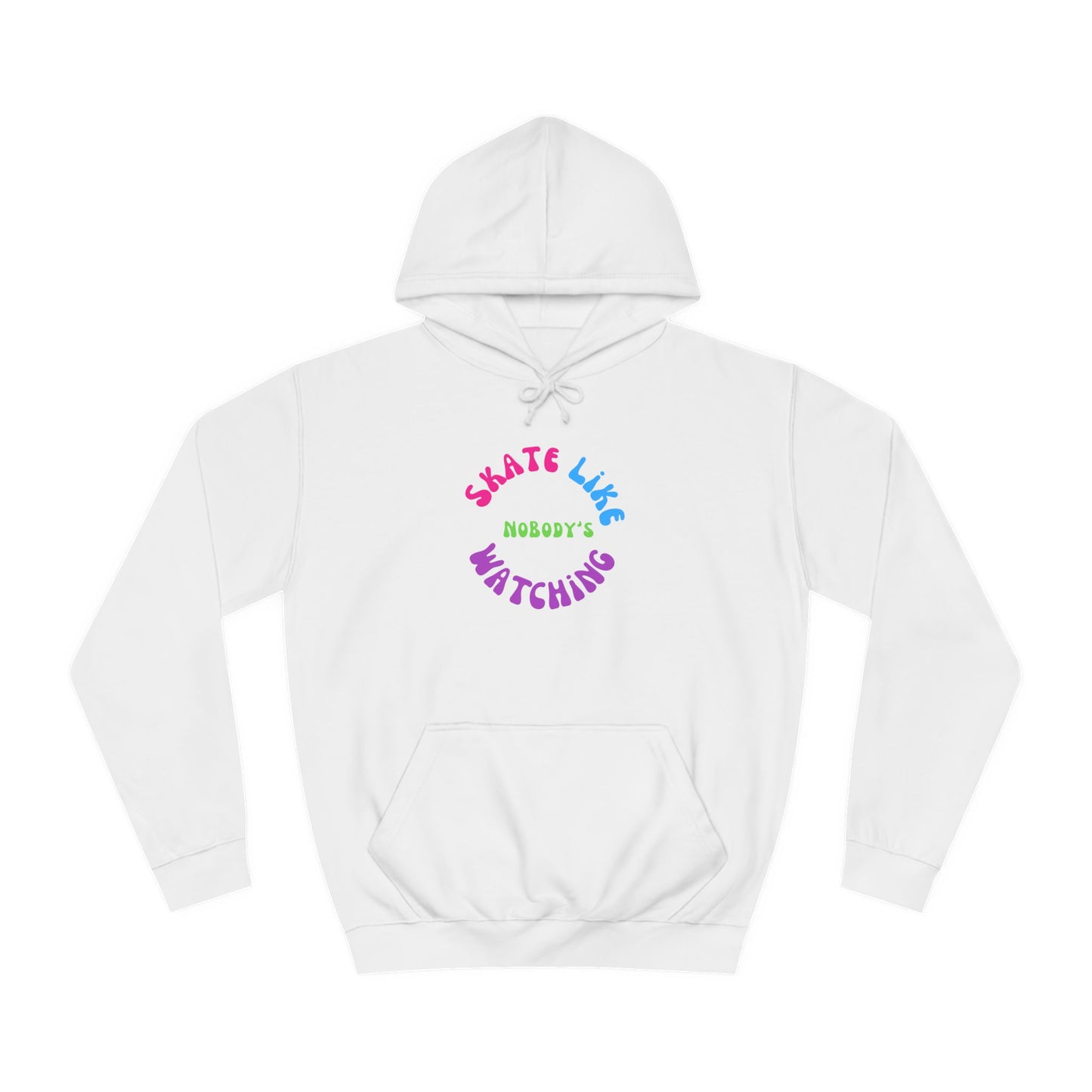 Hoodie - Colorful Skate Like Nobodys Watching Unisex Hoodie - Skate of Matter LLC