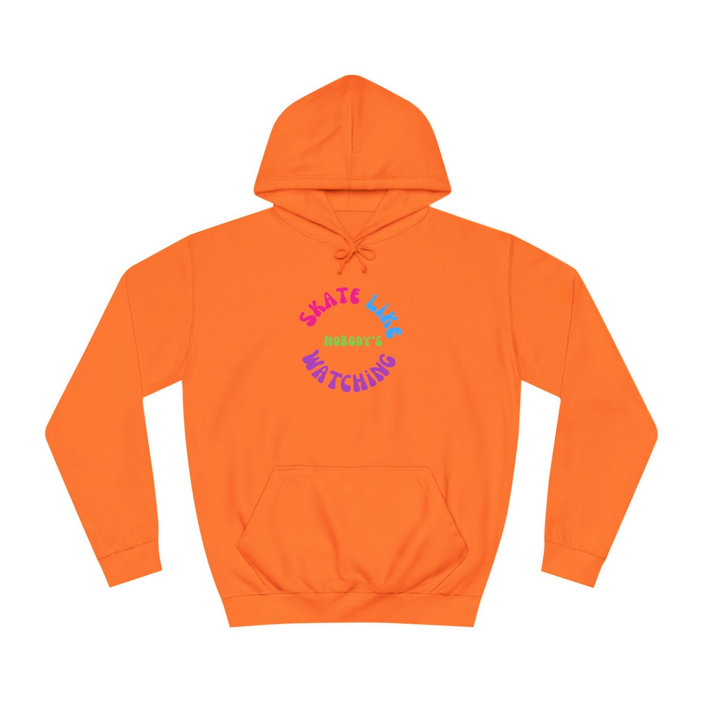 Hoodie - Colorful Skate Like Nobodys Watching Unisex Hoodie - Skate of Matter LLC