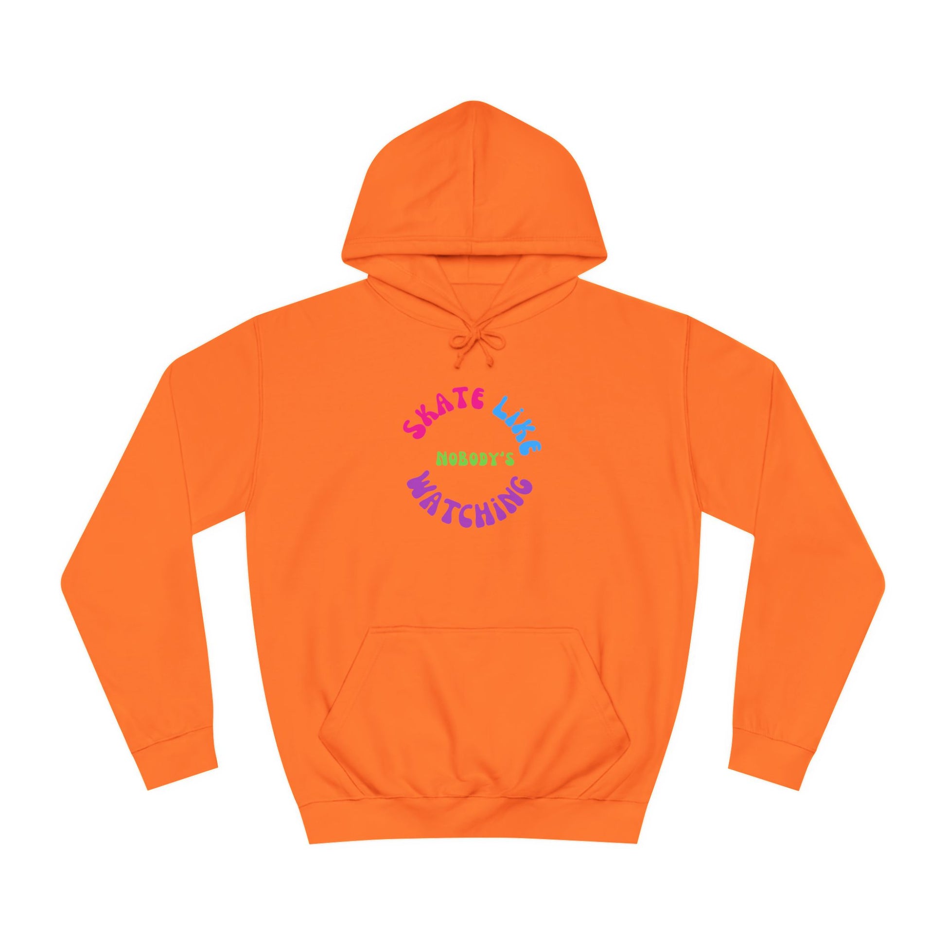 Hoodie - Colorful Skate Like Nobodys Watching Unisex Hoodie - Skate of Matter LLC