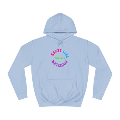 Hoodie - Colorful Skate Like Nobodys Watching Unisex Hoodie - Skate of Matter LLC