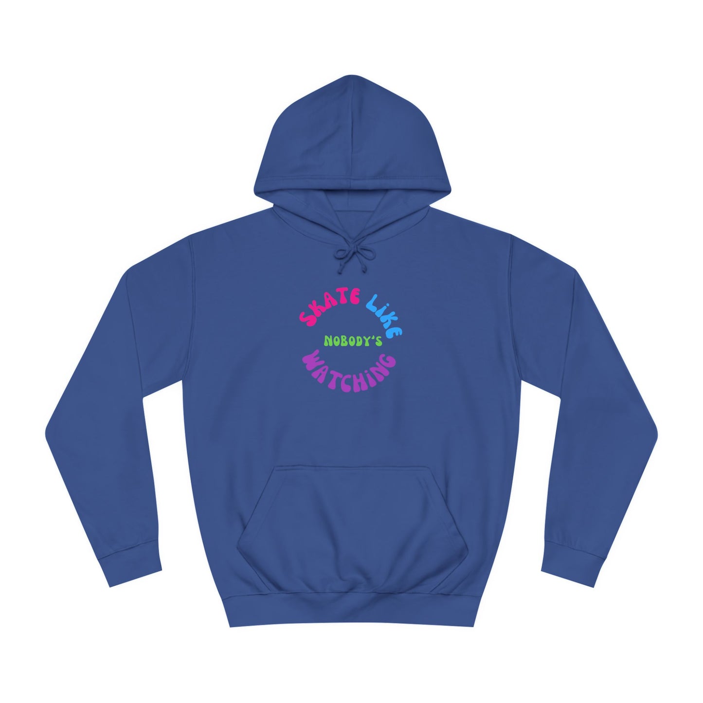 Hoodie - Colorful Skate Like Nobodys Watching Unisex Hoodie - Skate of Matter LLC