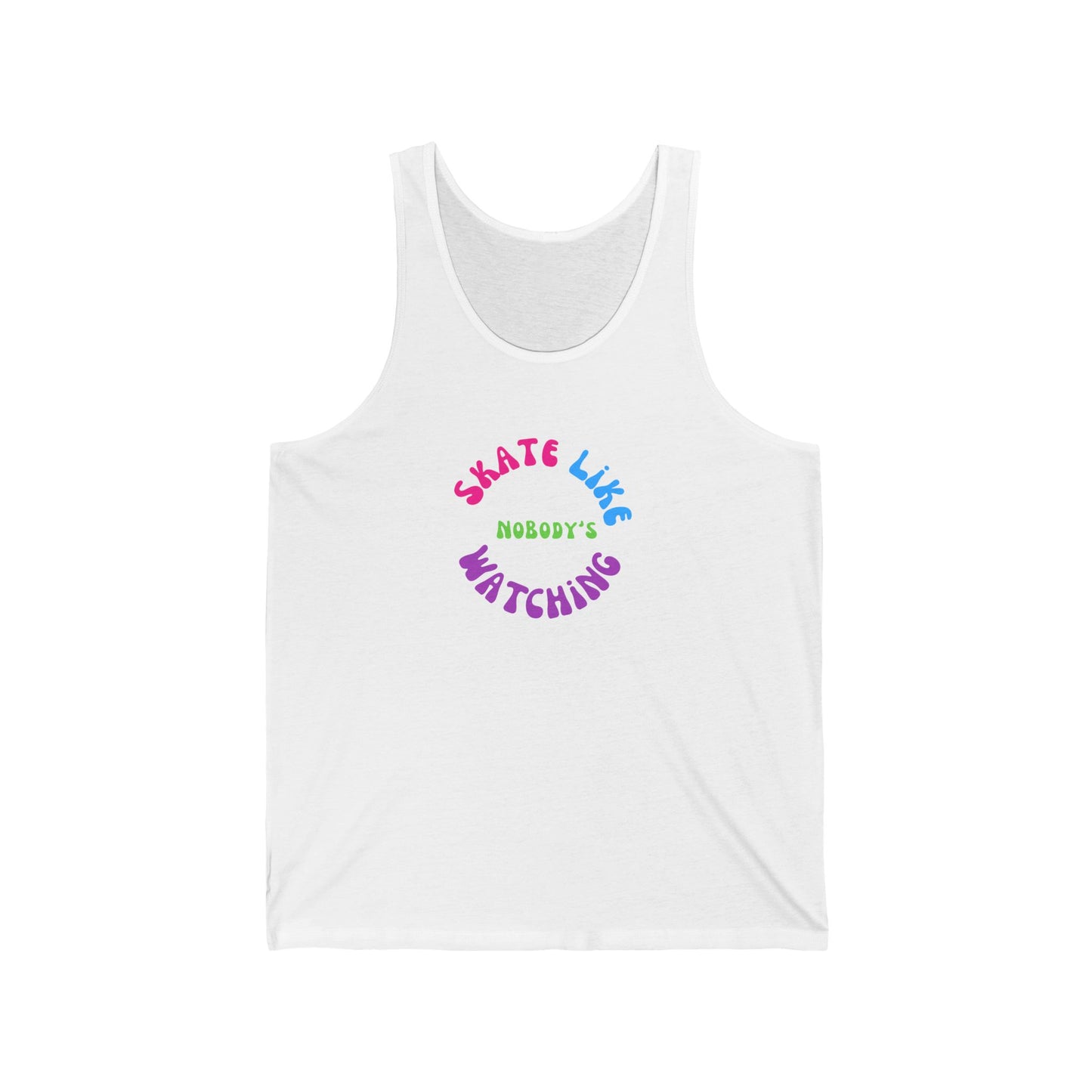 Tank Top - Colorful Skate Like Nobodys Watching Unisex Tank - Skate of Matter LLC