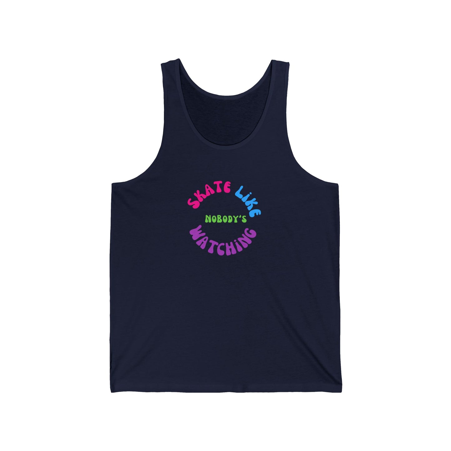 Tank Top - Colorful Skate Like Nobodys Watching Unisex Tank - Skate of Matter LLC