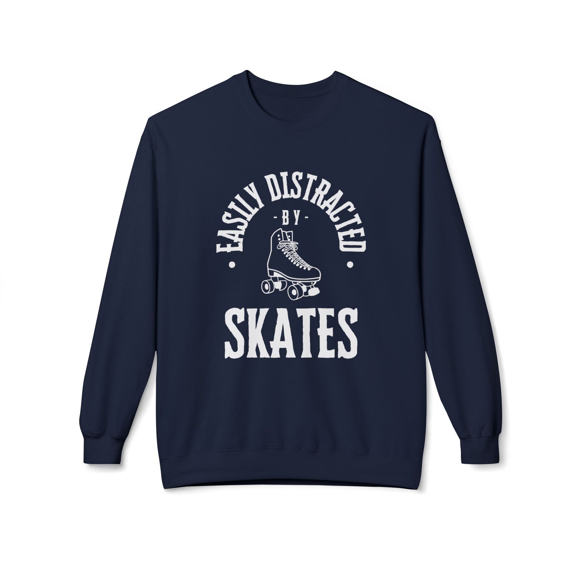 Sweatshirt - Easily Distracted by Skates Unisex Fleece Crewneck Sweatshirt - Skate of Matter LLC