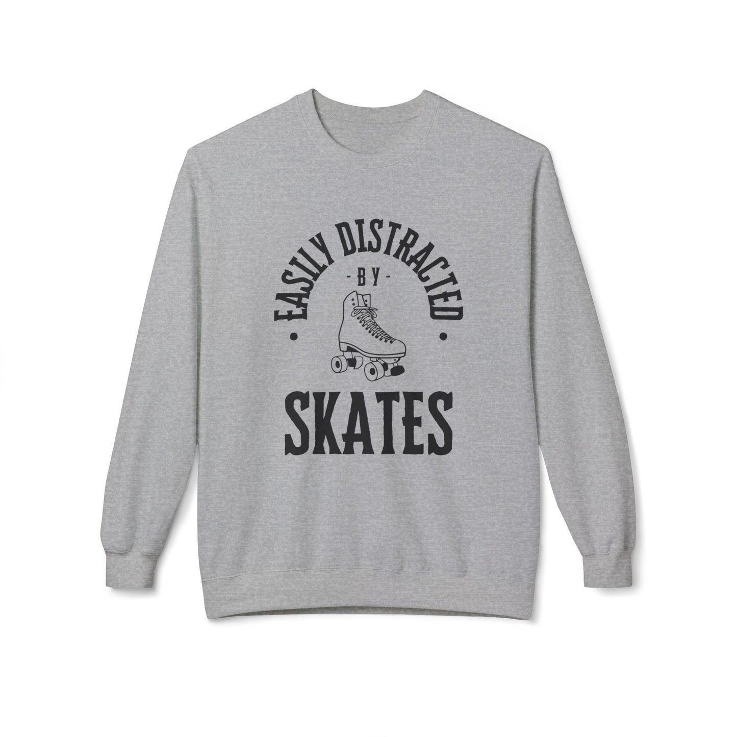 Sweatshirt - Easily Distracted by Skates Unisex Fleece Crewneck Sweatshirt - Skate of Matter LLC