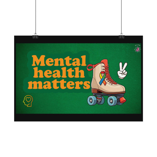 Poster - Mental Health Matters Roller Skate Rolled Poster - Skate of Matter LLC