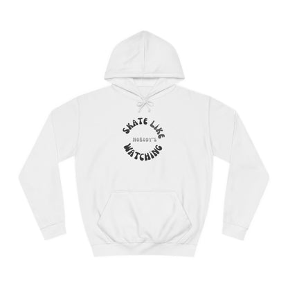 Hoodie - Monotone Skate Like Nobodys Watching Unisex Hoodie - Skate of Matter LLC