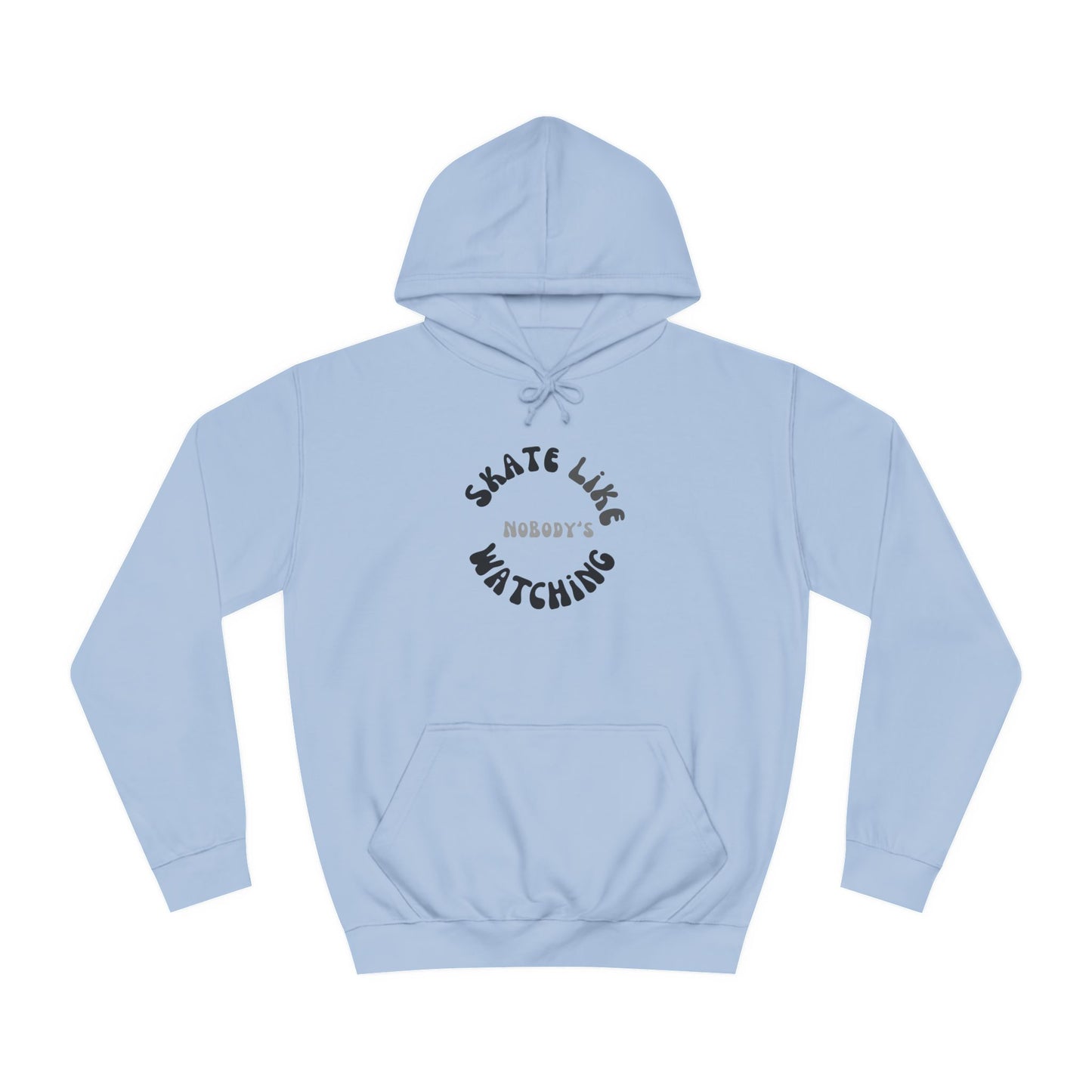 Hoodie - Monotone Skate Like Nobodys Watching Unisex Hoodie - Skate of Matter LLC