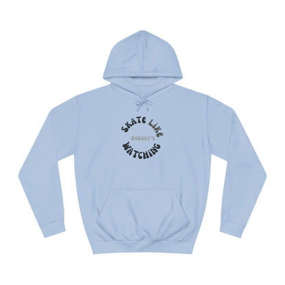 Hoodie - Monotone Skate Like Nobodys Watching Unisex Hoodie - Skate of Matter LLC