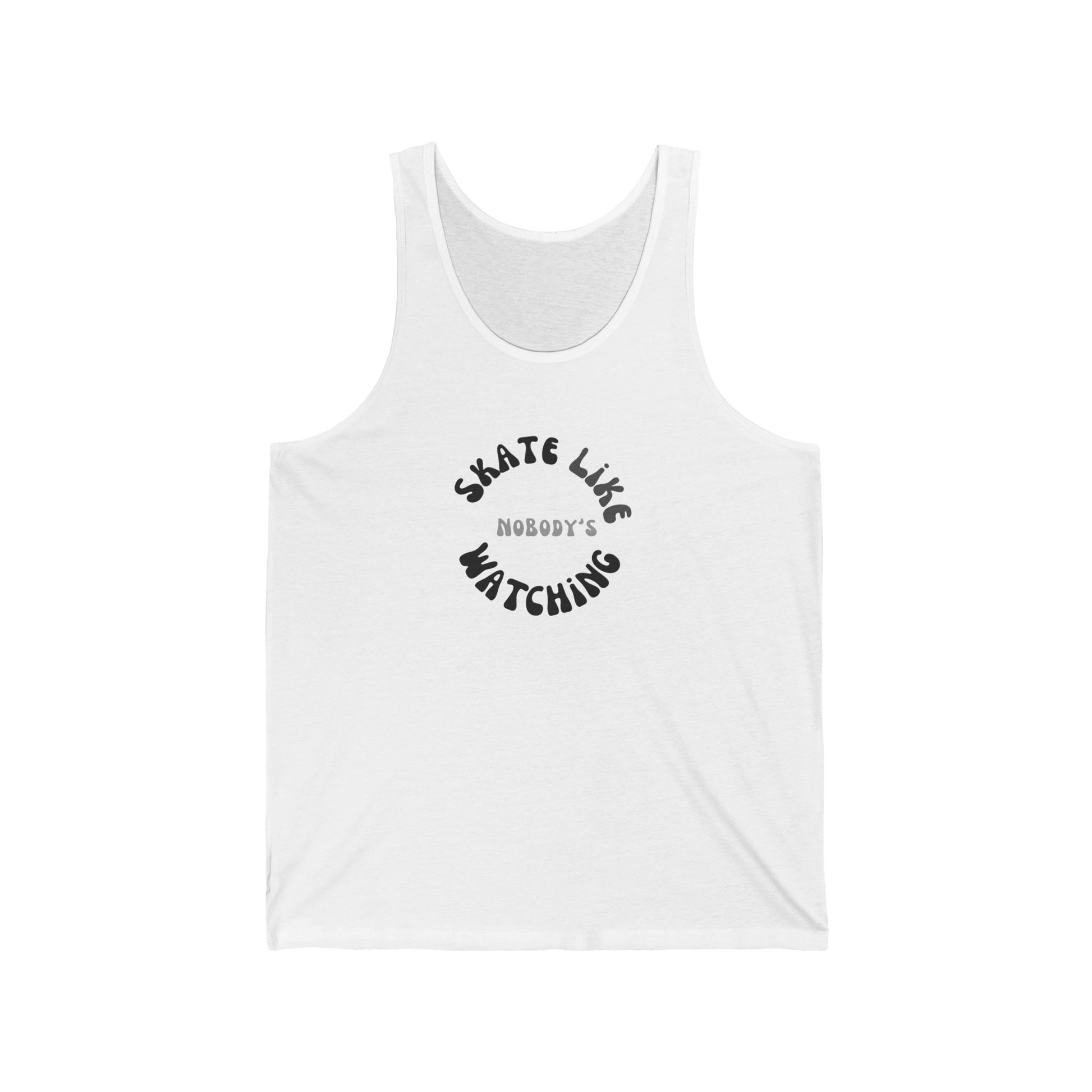 Tank Top - Monotone Skate Like Nobodys Watching Unisex Tank - Skate of Matter LLC