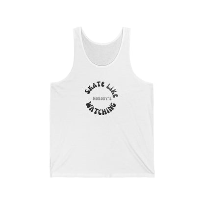 Tank Top - Monotone Skate Like Nobodys Watching Unisex Tank - Skate of Matter LLC