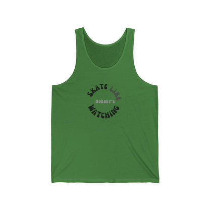 Tank Top - Monotone Skate Like Nobodys Watching Unisex Tank - Skate of Matter LLC