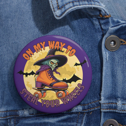 Accessories - On My Way To Steal Your Wheels Pin Button - Skate of Matter LLC