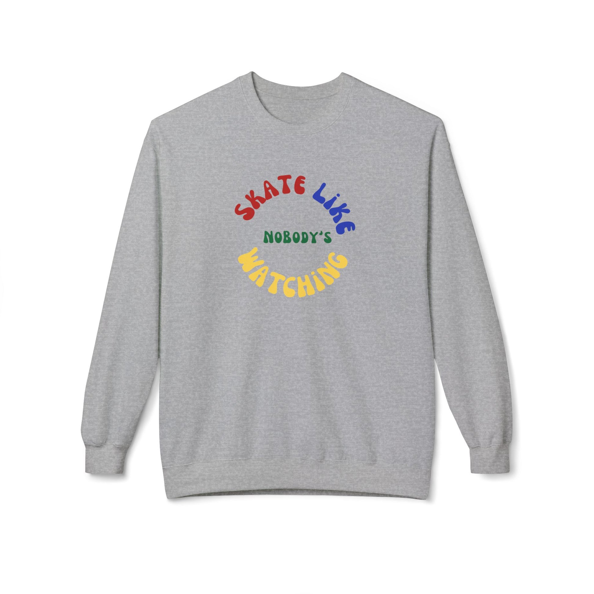 Sweatshirt - Primary Skate Like Nobodys Watching Unisex Fleece Crewneck Sweatshirt - Skate of Matter LLC