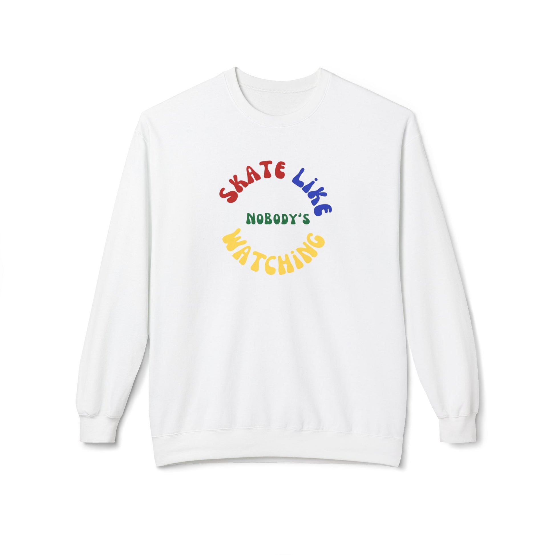 Sweatshirt - Primary Skate Like Nobodys Watching Unisex Fleece Crewneck Sweatshirt - Skate of Matter LLC