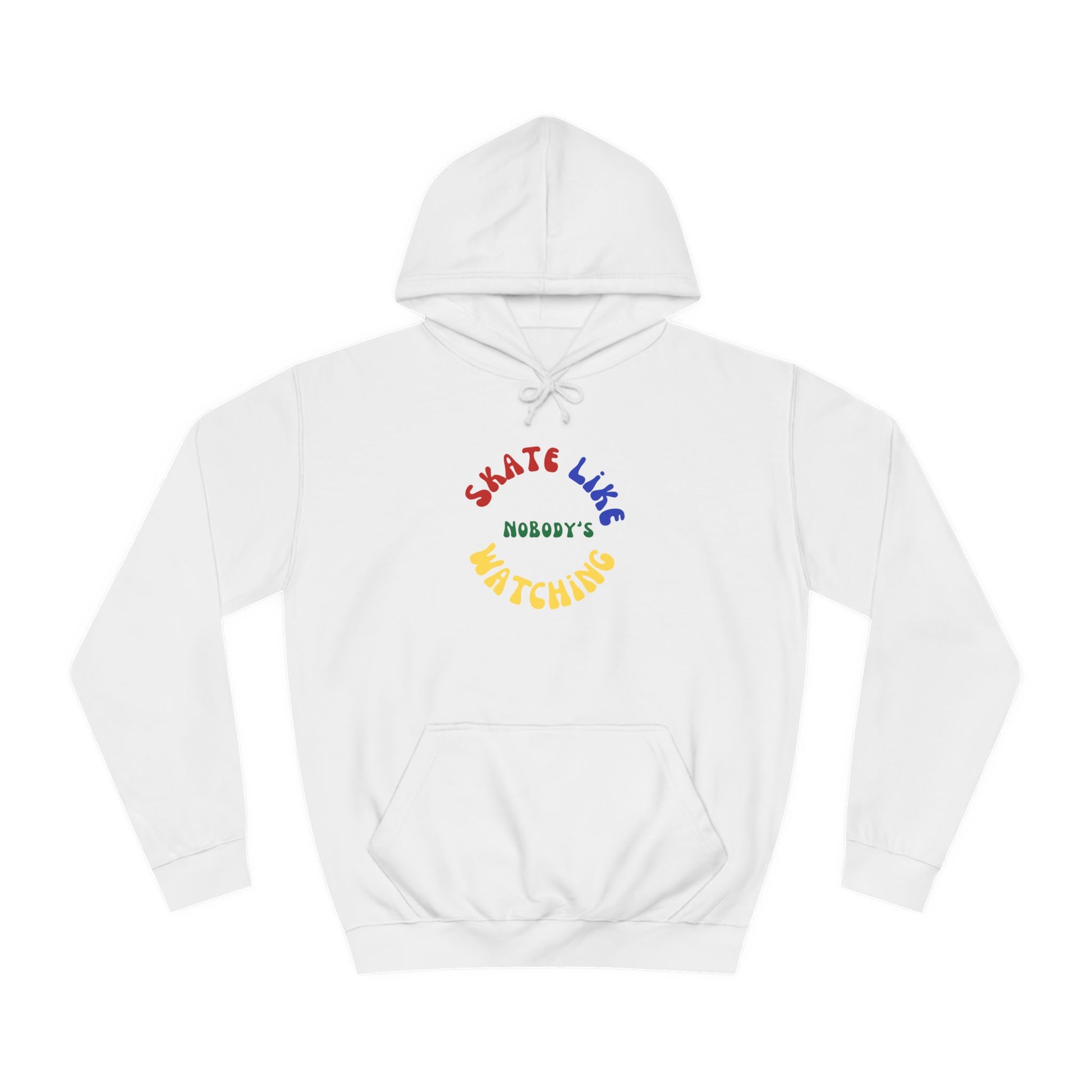 Hoodie - Primary Skate Like Nobodys Watching Unisex Hoodie - Skate of Matter LLC