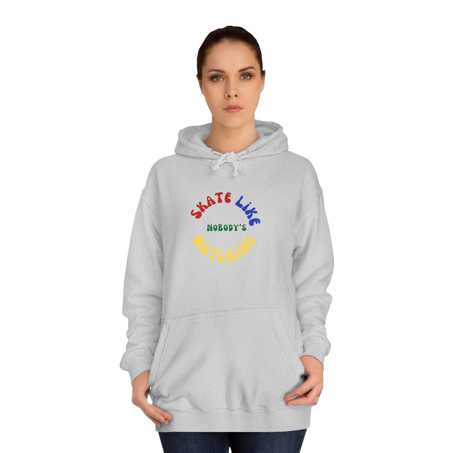 Hoodie - Primary Skate Like Nobodys Watching Unisex Hoodie - Skate of Matter LLC