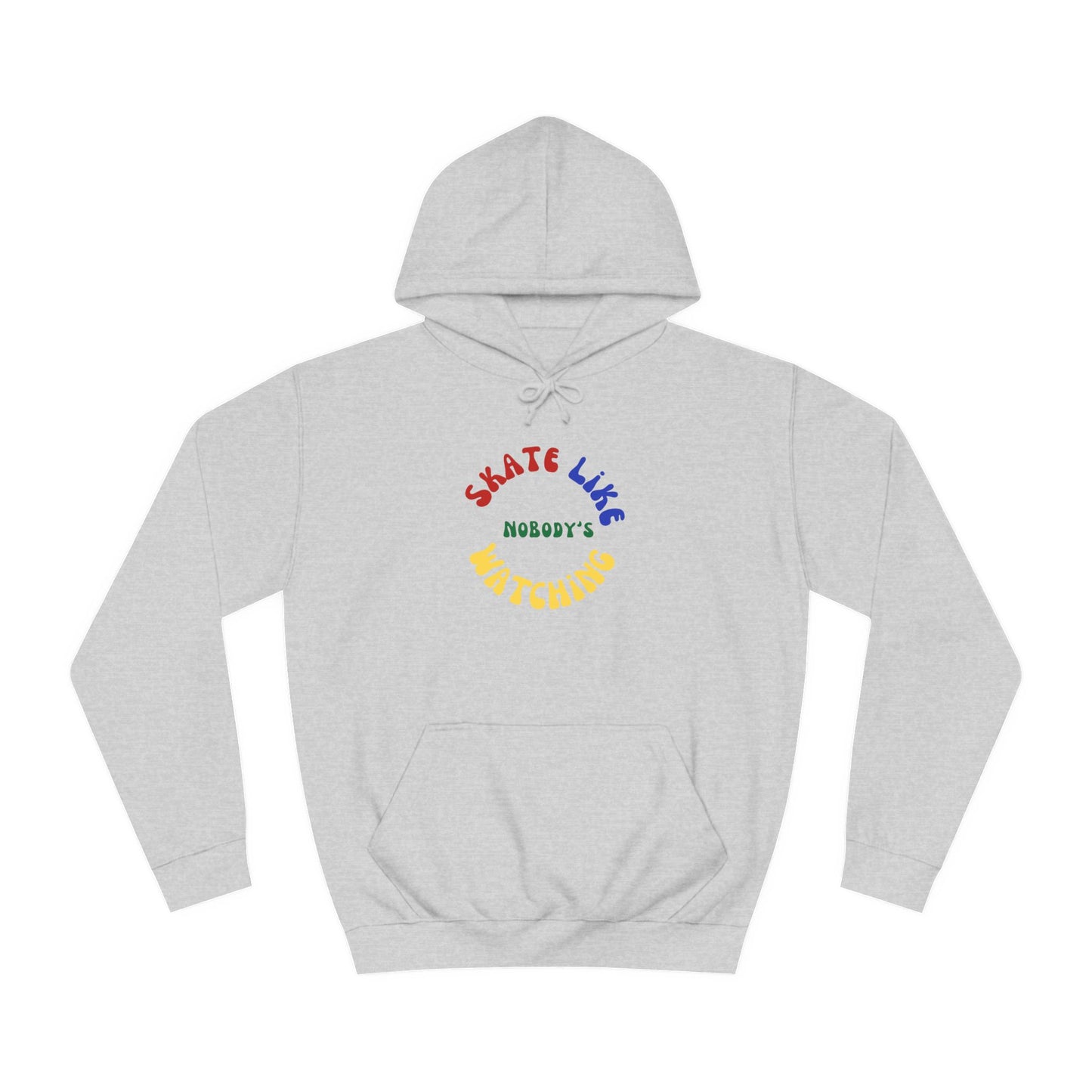 Hoodie - Primary Skate Like Nobodys Watching Unisex Hoodie - Skate of Matter LLC