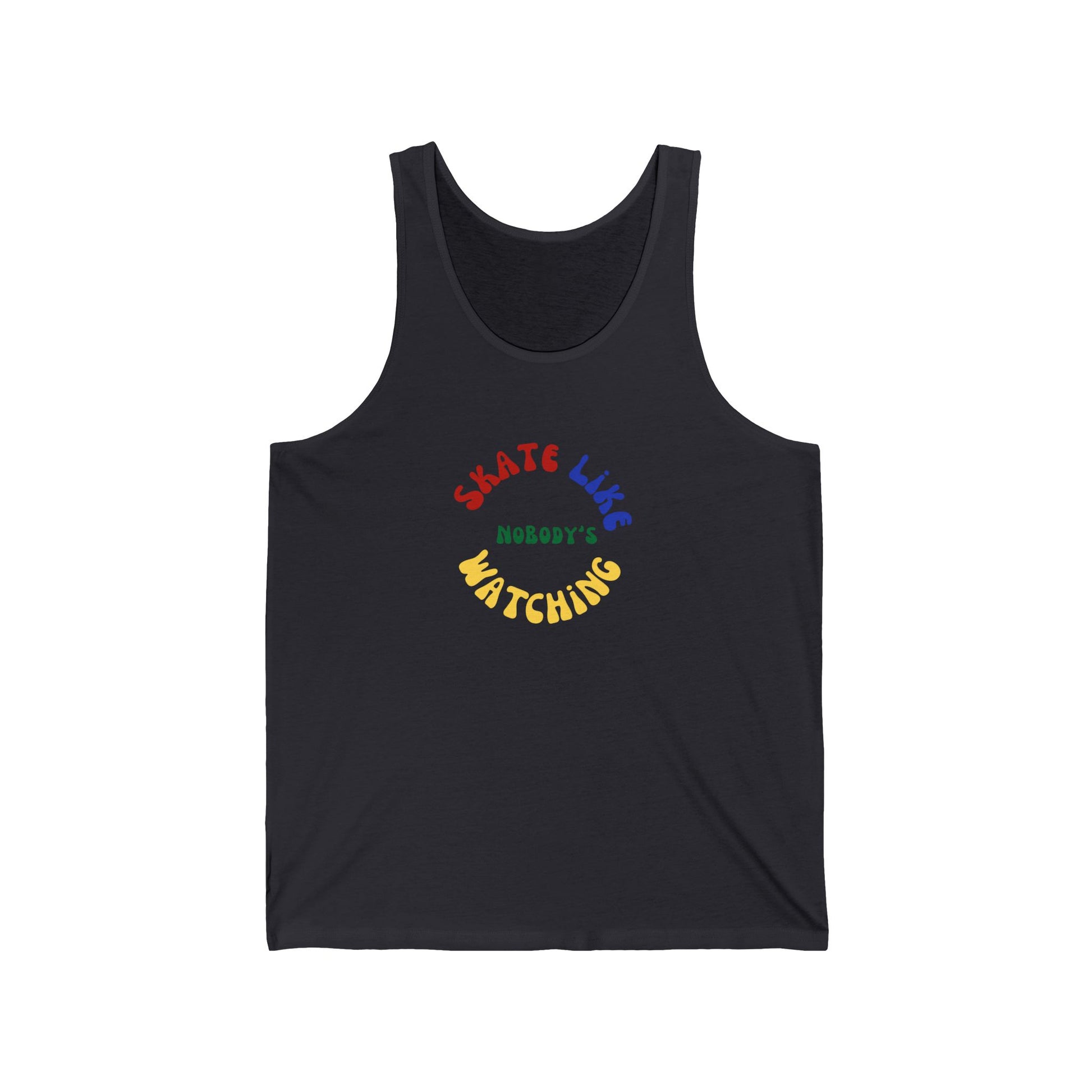 Tank Top - Primary Skate Like Nobodys Watching Unisex Tank - Skate of Matter LLC