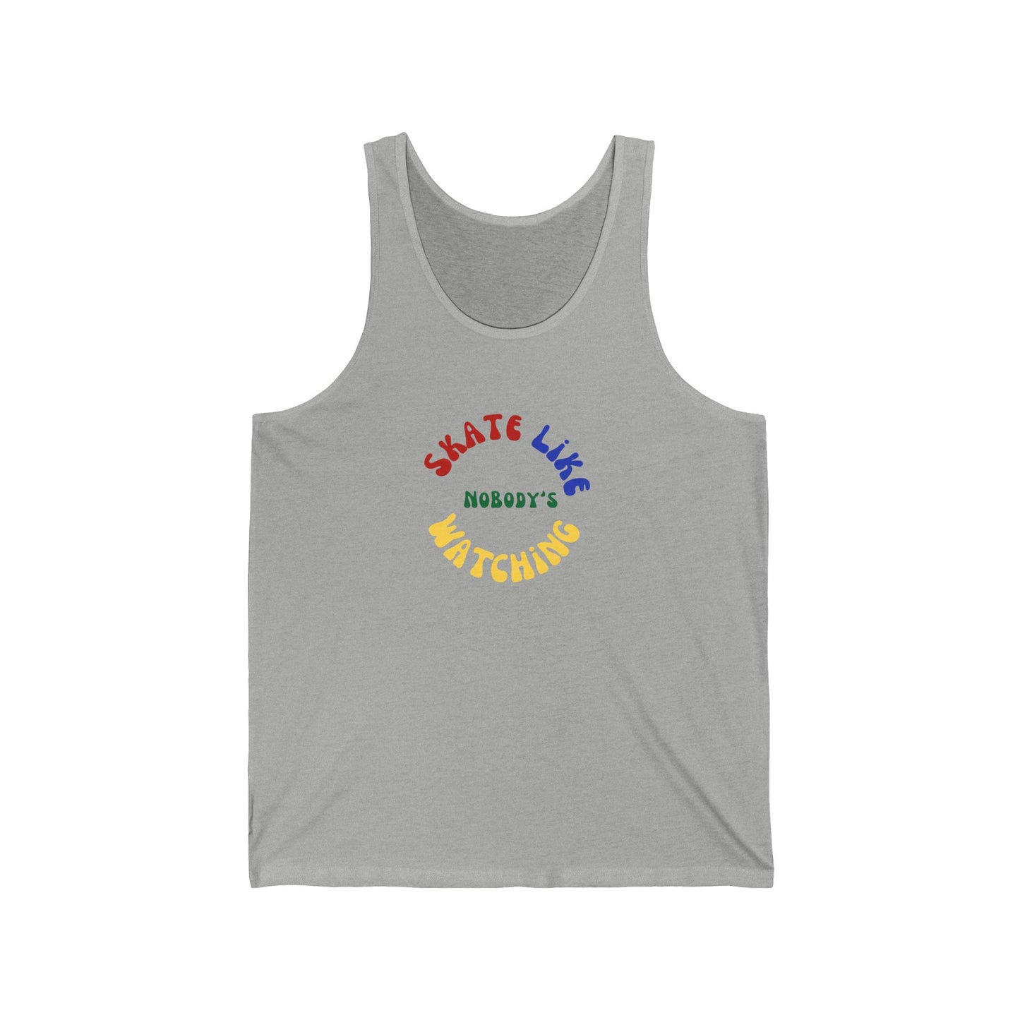 Tank Top - Primary Skate Like Nobodys Watching Unisex Tank - Skate of Matter LLC