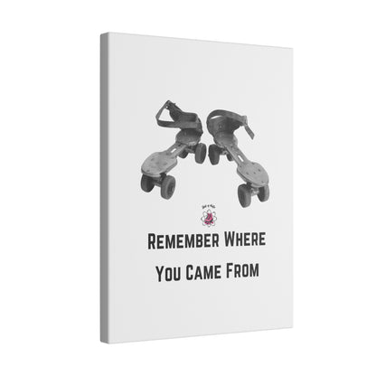 Poster - Remember Where You Came From Vintage Roller Skate Canvas Poster - Skate of Matter LLC