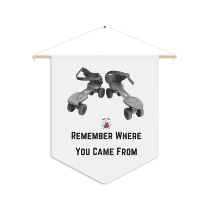 Home Decor - Remember Where You Came From Vintage Roller Skate Pennant - Skate of Matter LLC