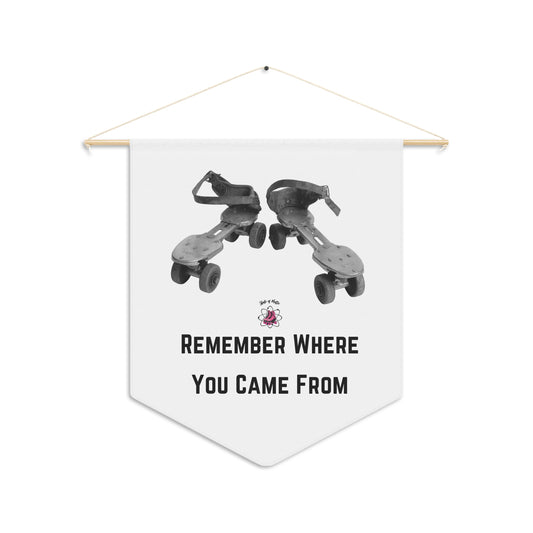 Home Decor - Remember Where You Came From Vintage Roller Skate Pennant - Skate of Matter LLC