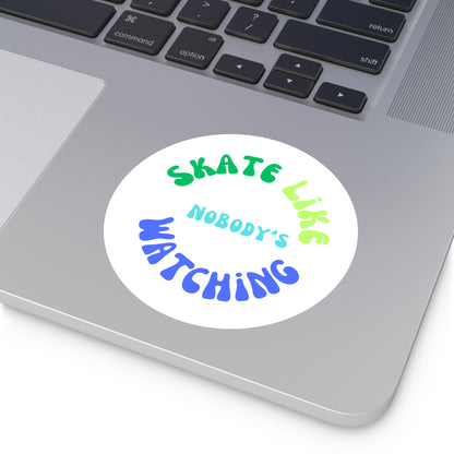 Paper products - Round BlueGreen Skate Like Nobodys Watching Sticker - Skate of Matter LLC